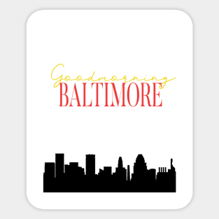 Goodmorning Baltimore Sticker